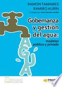 libro Gobernanza Y Gestion Del Agua: Modelos Público Y Privado